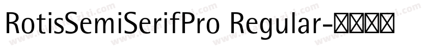 RotisSemiSerifPro Regular字体转换